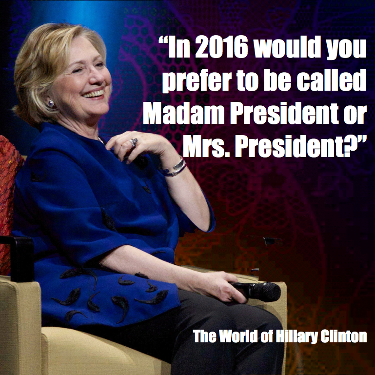 hillary clinton 2016 Madam President or Mrs. President - the world of hillary clinton